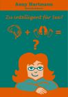 Zu intelligent für Sex? - Anny Hartmann &copy; Veronika Giesler